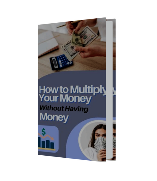 How to Multiply Your Money Without Any Money